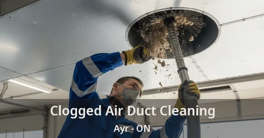 Clogged Air Duct Cleaning Ayr - ON