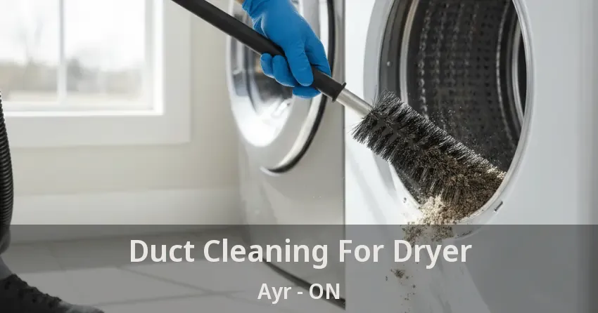 Duct Cleaning For Dryer Ayr - ON Duct Cleaning For Dryer Ayr - ON