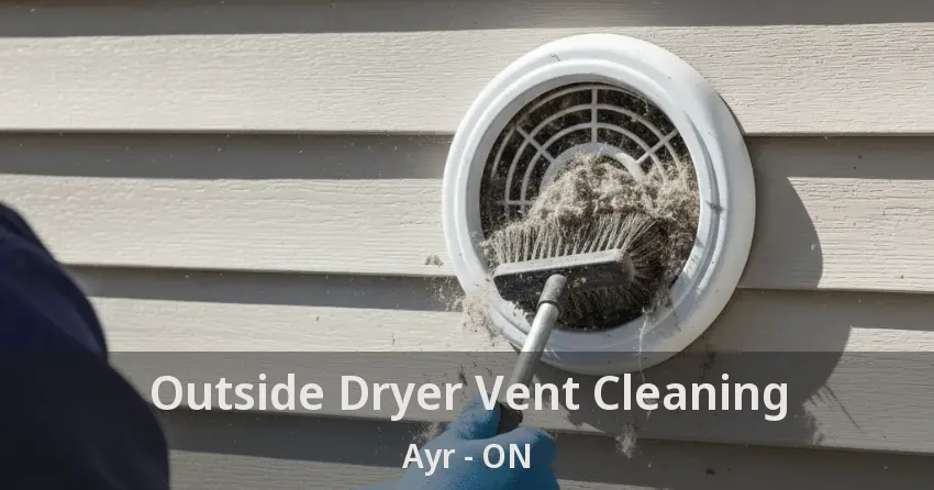 Outside Dryer Vent Cleaning Ayr - ON Outside Dryer Vent Cleaning Ayr - ON